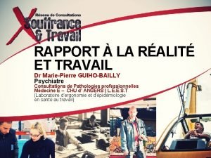 RAPPORT LA RALIT ET TRAVAIL Dr MariePierre GUIHOBAILLY