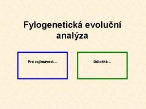 Fylogenetick evolun analza Pro zajmavost Dleit Fylogeneze vvoj