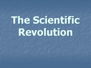 The Scientific Revolution I Causes of the Scientific