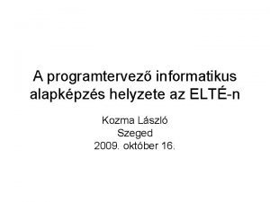 A programtervez informatikus alapkpzs helyzete az ELTn Kozma