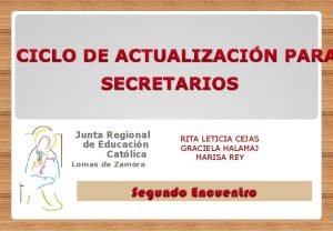 CICLO DE ACTUALIZACIN PARA SECRETARIOS Junta Regional de