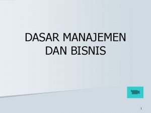 DASAR MANAJEMEN DAN BISNIS 1 MANAJEMEN DAN TEORI