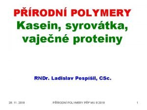 PRODN POLYMERY Kasein syrovtka vajen proteiny RNDr Ladislav