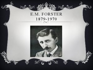 E M FORSTER 1879 1970 EARLY LIFE v
