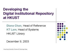 Developing the Digital Institutional Repository at HKUST Diana