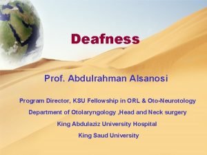 Deafness Prof Abdulrahman Alsanosi Program Director KSU Fellowship