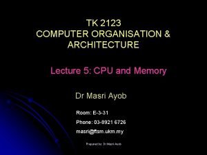 TK 2123 COMPUTER ORGANISATION ARCHITECTURE Lecture 5 CPU
