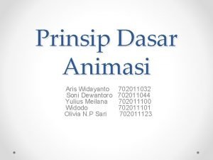 Prinsip Dasar Animasi Aris Widayanto 702011032 Soni Dewantoro