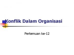 Konflik Dalam Organisasi Pertemuan ke12 Pengertian Kelompok dan