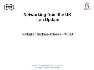 Networking from the UK an Update Richard HughesJones