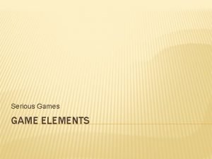 Serious Games GAME ELEMENTS CRITIQUES AND RESEARCH AESTHETICS