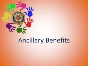Ancillary Benefits ANCILLARY RATINGS Clothing Allowance Vocational Rehabilitation