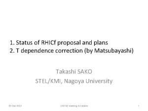 1 Status of RHICf proposal and plans 2