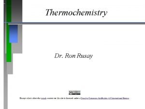 Thermochemistry Dr Ron Rusay Energy Joules J calorie