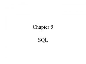 Chapter 5 SQL Agenda Data Manipulation Language DML