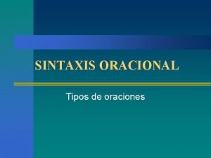 Tipos de oraciones Tipos de oraciones