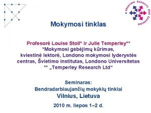 Mokymosi tinklas Profesor Louise Stoll ir Julie Temperley