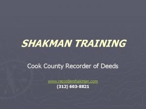 SHAKMAN TRAINING Cook County Recorder of Deeds www