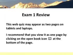 Exam 1 Review This web quiz may appear