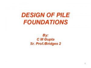 DESIGN OF PILE FOUNDATIONS By C M Gupta