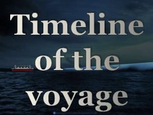 Timeline of the voyage Setting sail 10 th