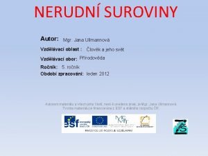 NERUDN SUROVINY Autor Mgr Jana Ullmannov Vzdlvac oblast