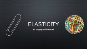What is elasticity
