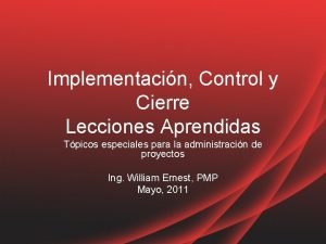 Implementacin Control y Cierre Lecciones Aprendidas Tpicos especiales