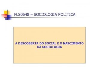 FLS 0648 SOCIOLOGIA POLTICA A DESCOBERTA DO SOCIAL