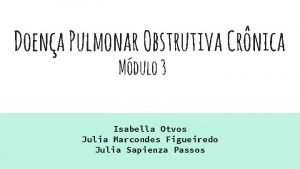 Doena Pulmonar Obstrutiva Crnica Mdulo 3 Isabella Otvos