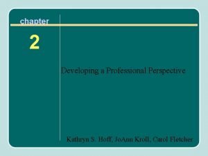 chapter 2 Developing a Professional Perspective Kathryn S
