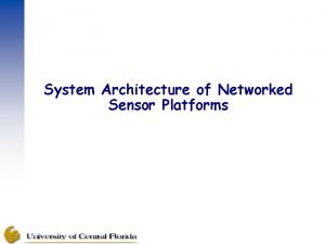 System Architecture of Networked Sensor Platforms Introduction Wireless