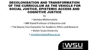 DECOLONISATION AND TRANSFORMATION OF THE CURRICULUM AS THE