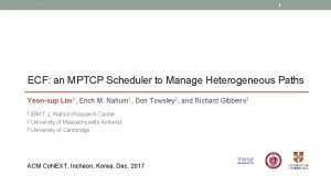 1 ECF an MPTCP Scheduler to Manage Heterogeneous