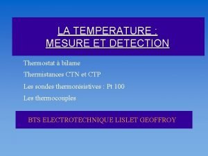 LA TEMPERATURE MESURE ET DETECTION Thermostat bilame Thermistances