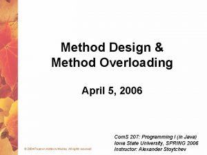 Method Design Method Overloading April 5 2006 2004
