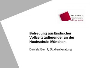 Betreuung auslndischer Vollzeitstudierender an der Hochschule Mnchen Daniela