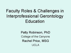 Faculty Roles Challenges in Interprofessional Gerontology Education Patty