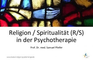 Religion Spiritualitt RS in der Psychotherapie Prof Dr