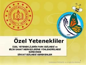 zel Yetenekliler ZEL YETENEKLLERN FARK EDLMES ve BLM