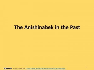 The Anishinabek in the Past 1 This work