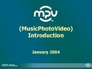 Music Photo Video Introduction January 2004 About OSTA