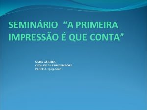 SEMINRIO A PRIMEIRA IMPRESSO QUE CONTA SARA GUEDES