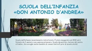 SCUOLA DELLINFANZIA DON ANTONIO DANDREA Scuola dellinfanzia recentemente