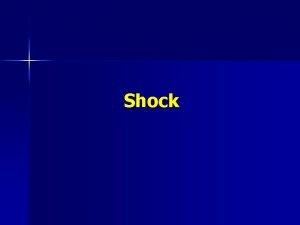 Shock Introduction n In normal conditions the heart