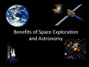 Benefits of Space Exploration and Astronomy Historically Speaking