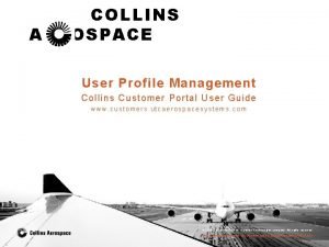 COLLINS AEROSPACE User Profile Management Collins C ustom