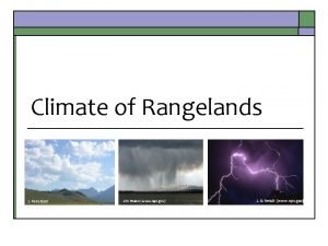 Climate of Rangelands J Peterson Jim Peaco www
