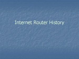 Router internet history