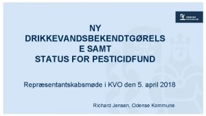 NY DRIKKEVANDSBEKENDTGRELS E SAMT STATUS FOR PESTICIDFUND Reprsentantskabsmde